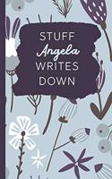 Stuff Angela Writes Down: Personalized Journal / Notebook (6 x 9 inch) with 110 wide ruled pages inside [Soft Blue]