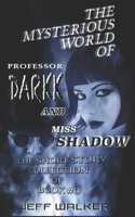 The Mysterious World Of Professor Darkk And Miss Shadow