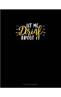 Let Me Drink About It: Cornell Notes Notebook