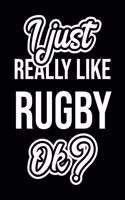 I Just Really Like Rugby Ok?: Christmas Gift for Rugby lover - Funny Rugby Journal - Nice 2019 Christmas Present for Rugby - 6x9inch 120 pages