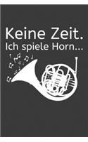 Keine Zeit Ich spiele Horn