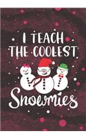 I Teach The Coolest Snowmies: Blank Lined Journal Notebook for School or Homeschool Teachers, Future Pre-K or Kindergarten Teacher, 1st grade, 2nd grade, and 3rd grade Teachers C