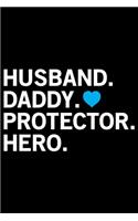 Husband Daddy Protector Hero: Police Officer Journal Notebook Gifts, Thin Blue Line Notebook Journal, Proud Police Officer, Gift Idea for Cop, Police Officer Gifts for Men Women