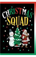 Christmas Squad Notebook: Lined Journal Notebook Gift For Christmas Perfect For Men Women Kids Boys and Girls - 120 Pages Lined Journals Notebooks Gifts Funny Saying Xmas Dia