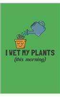 I Wet My Plants (this morning)