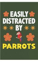 Easily Distracted By Parrots: A Nice Gift Idea For Parrot Lovers Boy Girl Funny Birthday Gifts Journal Lined Notebook 6x9 120 Pages