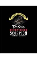 Always Be Yourself Unless You Can Be A Scorpion Then Be A Scorpion: Monthly Budget Planner