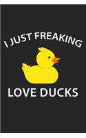 I Just Freaking Love Ducks