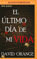 El Último Día de Mi Vida