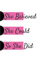 She Believed She Could So She Did: Journal