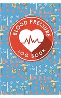 Blood Pressure Log Book: Blood Diary, Blood Pressure Monitoring Sheet, Blood Pressure Log Form, Daily Blood Pressure Chart(57 Blood Pressure Log Books)