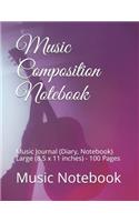 Music Composition Notebook: Music Journal (Diary, Notebook) Large (8.5 X 11 Inches) - 100 Pages