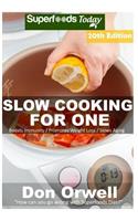 Slow Cooking for One: Over 205 Quick & Easy Gluten Free Low Cholesterol Whole Foods Slow Cooker Meals full of Antioxidants & Phytochemicals(15 Slow Cooking Natural Weight Loss Transformation)