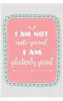 I Am Not Anti Social. I Am Selectively Social (6x9 Journal): Lined Writing Notebook, 110 Pages - With Funny Quote