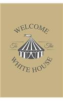 Welcome to the White House