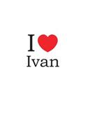 I Love Ivan: Lined Journal for Jotting Love Notes