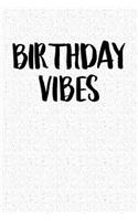 Birthday Vibes: A 6x9 Inch Matte Softcover Notebook Journal with 120 Blank Lined Pages and a Funny Milestone Celebration Cover Slogan