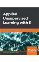 Applied Unsupervised Learning with R