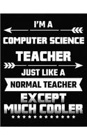 I'm a Computer Science Teacher Just Like a Normal Teacher Except Much Cooler