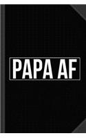 Papa AF Journal Notebook: Blank Lined Ruled for Writing 6x9 120 Pages