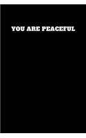 You Are Peaceful