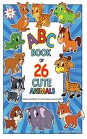 ABC Book of 26 Cute Animals: Draw and Paint 26 Cute Animals & Alphabets