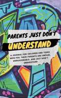 Parents Just Don't Understand