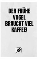Der Frühe Vogel Braucht Viel Kaffee!