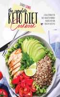 The Complete Keto Diet Cookbook: A Collection Of The Best 300 Keto-Friendly Recipes For Your Healthy Lifestyle