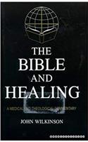 Bible and Healing: A Medical and Theological Commentary