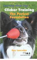 Clicker Training: The Perfect Foundation [With DVD]