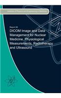 DICOM Image and Data Management for Nuclear Medicine, Physiological Measurements, Radiotherapy and Ultrasound