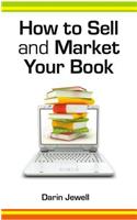 How to Sell and Market Your Book