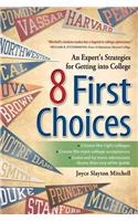 8 First Choices: An Expert's Strategies for Getting Into College
