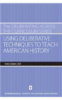 Using Deliberative Techniques to Teach American History
