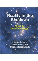 Reality in the Shadows (or) What the Heck's the Higgs?