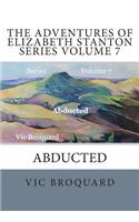 Adventures of Elizabeth Stanton Series Volume 7 Abducted