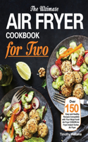 The Ultimate Air Fryer Cookbook for Two