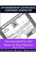 NP Membership Certificates Corporate Starter Kit: Incorporated in the State of New Mexico (Black & White)
