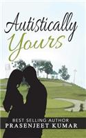 Autistically Yours: (Romance in India)