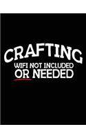 Crafting Wifi Not Included or Needed: Crafting Notebook Journal