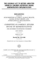 The Goldman Act to return abducted American children: reviewing Obama administration implementation