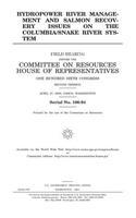 Hydropower river management and salmon recovery issues on the Columbia/Snake River system