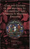 Care and Custody of the Mentally Ill, Incompetent, and Disabled in Medieval England