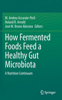 How Fermented Foods Feed a Healthy Gut Microbiota