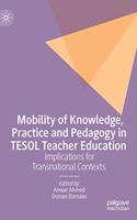 Mobility of Knowledge, Practice and Pedagogy in TESOL Teacher Education