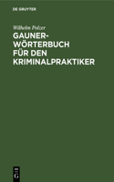 Gauner-Wörterbuch Für Den Kriminalpraktiker