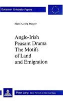 Anglo-Irish Peasant Drama- The Motifs of Land and Emigration: The Motifs of Land and Emigration