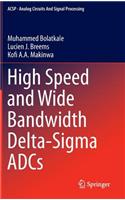 High Speed and Wide Bandwidth Delta-Sigma ADCs: (Analog Circuits and Signal Processing)
