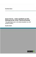 Kaiser Karl IV. - Leben und Werk vor dem Hintergrund der ersten Reichsverfassung: Ein jedes Reich, das in sich selbst zerspalten ist, wird zerstört werden